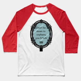 Don't Be Mean to Orphans Baseball T-Shirt